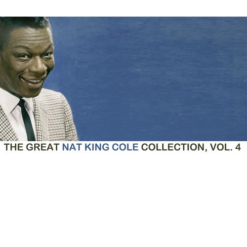 The Great Nat King Cole Collection, Vol. 4