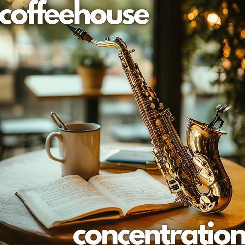 Coffeehouse Concentration: Contemporary Jazz Cafe Vibes for Deep Focus and Chill Productivity_poster_image