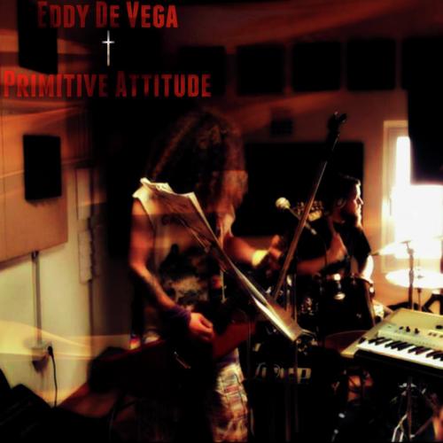 Eddy De Vega + Primitive Attitude