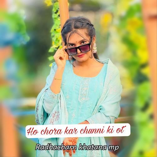 Ho Chora Kar Chunni Ki Ot