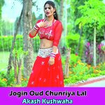 Jogin Oud Chunriya Lal