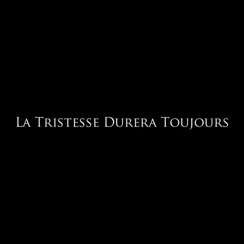 La tristesse durera toujours