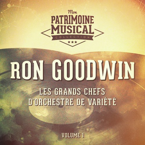 Les Grands Chefs D'orchestre De Variété: Ron Goodwin, Vol. 1