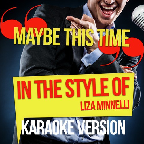Maybe This Time (In the Style of Liza Minnelli) [Karaoke Version] - Single