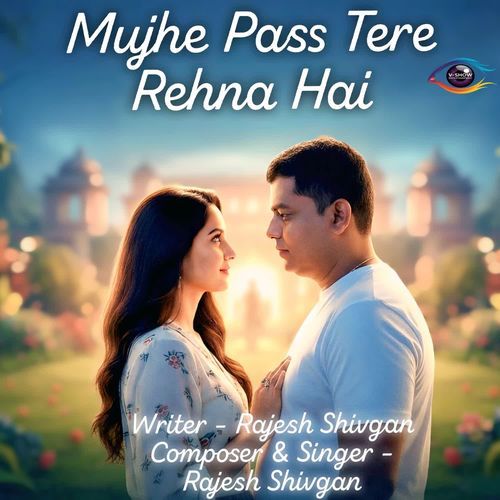 Mujhe Pass Tere Rehna Hai