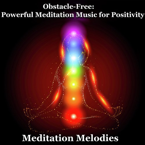 Obstacle-Free: Powerful Meditation Music for Positivity