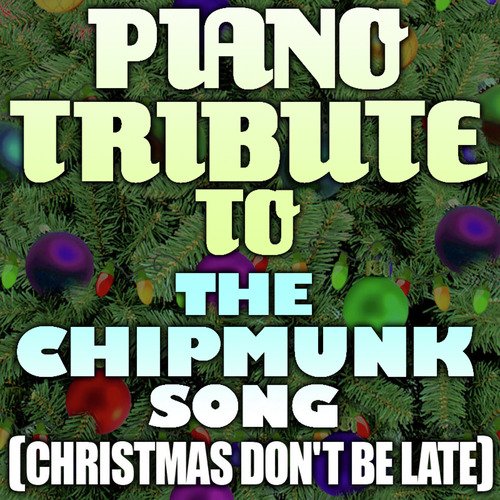Piano Tribute to the Chipmuck Song (Christmas Don't Be Late) cover art