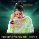 Rakhu Jaan Te Pyari Yari Gurjar K Te Rakhe To
