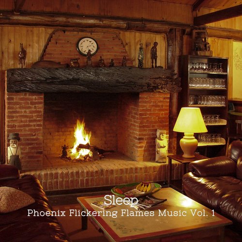 Sleep: Phoenix Flickering Flames Music Vol. 1
