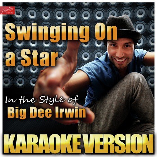 Swinging On a Star (In the Style of Big Dee Irwin) [Karaoke Version]