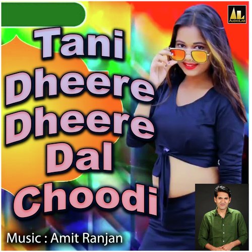 Tani Dheere Dheere Dal Choodi