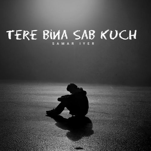 Tere Bina Sab Kuch