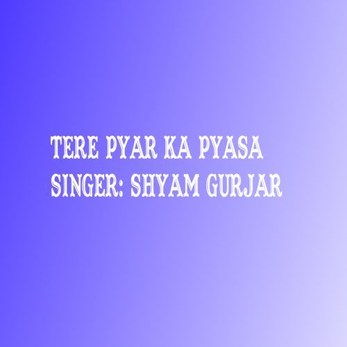 Tere Pyar Ka Pyasa