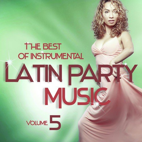 The Best of Instrumental Latin Party Music, Vol. 5