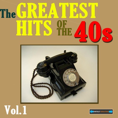 The Greatest Hits of the Forties, Volume One