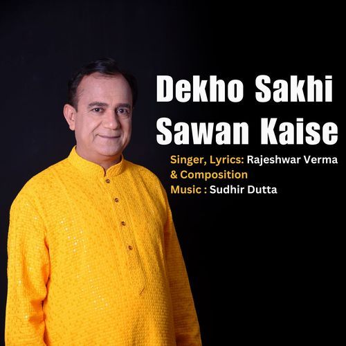 Dekho Sakhi Sawan Kaise