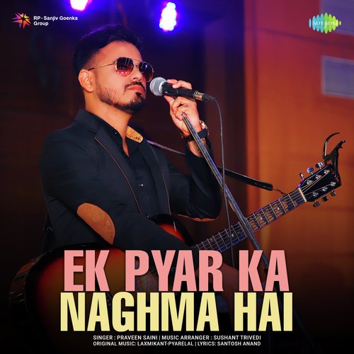 Ek Pyar Ka Naghma Hai - Praveen Saini