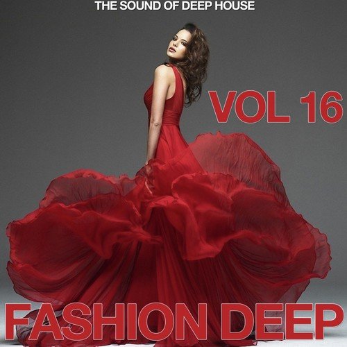 Fashion Deep, Vol. 16 (The Sound of Deep House)