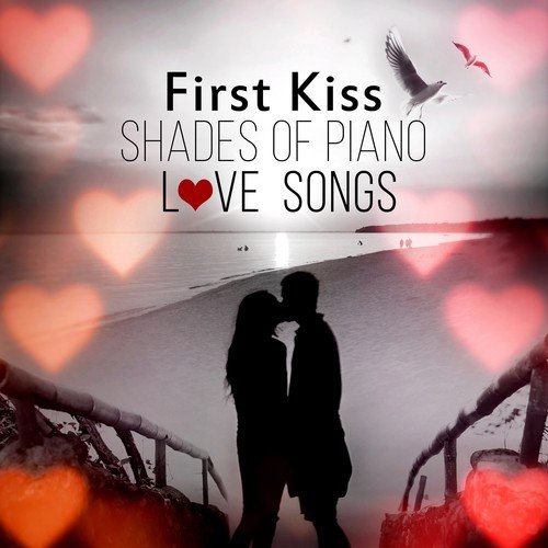 First Kiss Shades Of Piano Love Songs, Love Making Music, Candle Light Dinner For Two, Piano