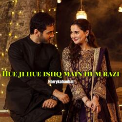 Hue ji hue ishq main hum razi-BD0iWDdUdlY