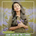 Jaanu Jaanu Mat Bole Chhora
