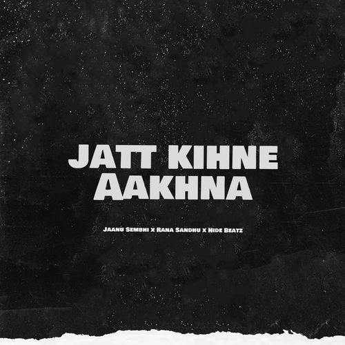 Jatt Kihne Aakhna