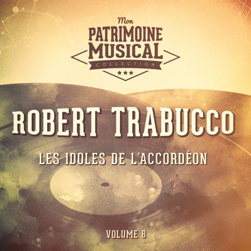 Les idoles de l'accordéon : Robert Trabucco, Vol. 8