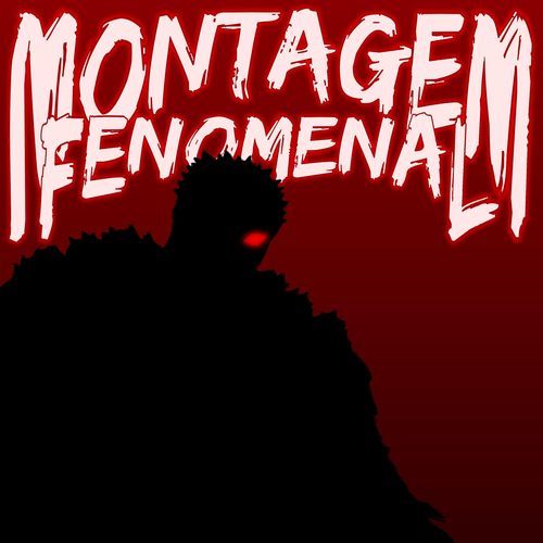 MONTAGEM FENOMENAL