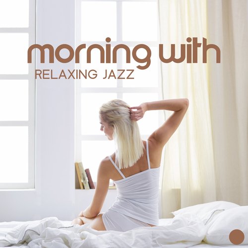 Morning with Relaxing Jazz: Stress Relief, Calm Jazz, Positive Attitude_poster_image