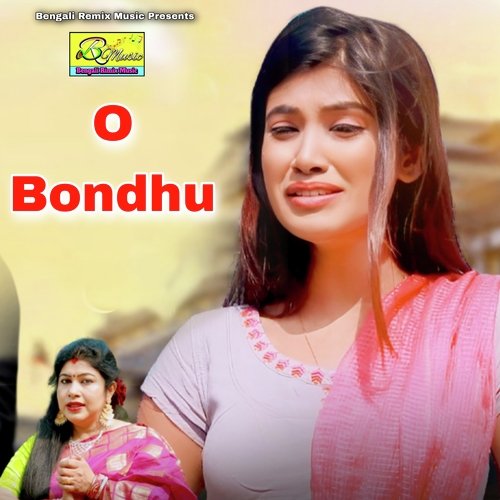 O Bondhu