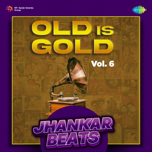 Old Is Gold Vol. 6 - Jhankar Beats