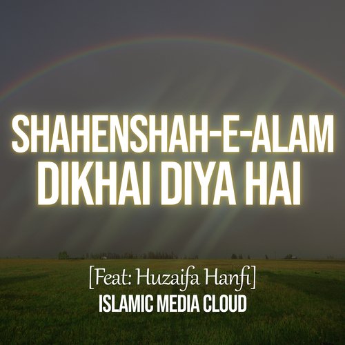 Shahenshah-E-Alam Dikhai Diya Hai