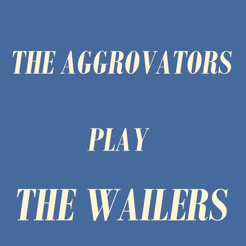 The Aggrovators Plays the Wailers_poster_image