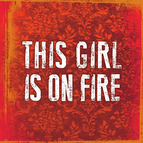 Girl On Fire Song Download From This Girl Is On Fire JioSaavn