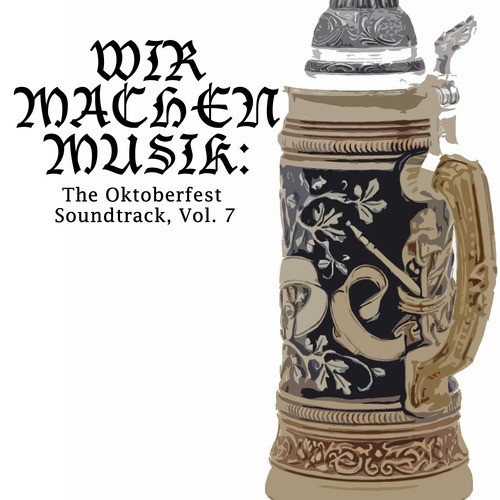 Wir machen Musik: The Oktoberfest Soundtrack, Vol. 7