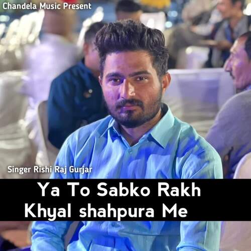Ya To Sabko Rakh Khyal Shahpura Me