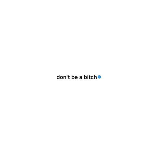 don't be a bitch