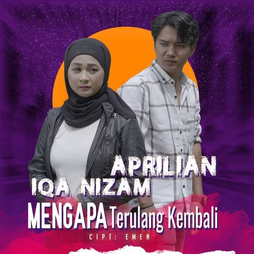 Aprilian & Iqa Nizam - Mengapa Terulang Kembali