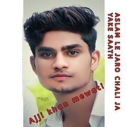 ASLAM LE JARO CHALI JA YAKE SAATH (Mewati)