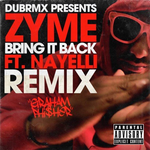 Bring It Back (feat. Nayelli) [Graham Phi$her Remix] - Single