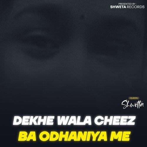 Dekhe Wala Cheez Ba Odhaniya Me