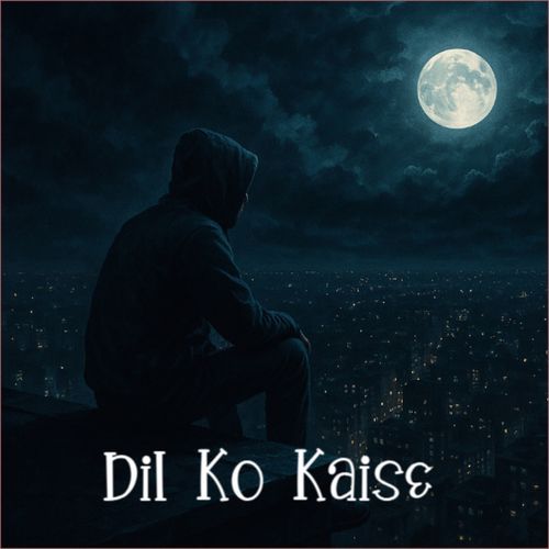 Dil Ko Kaise