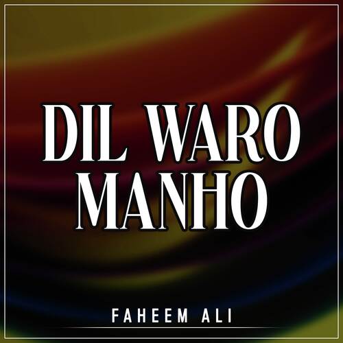 Dil Waro Manho