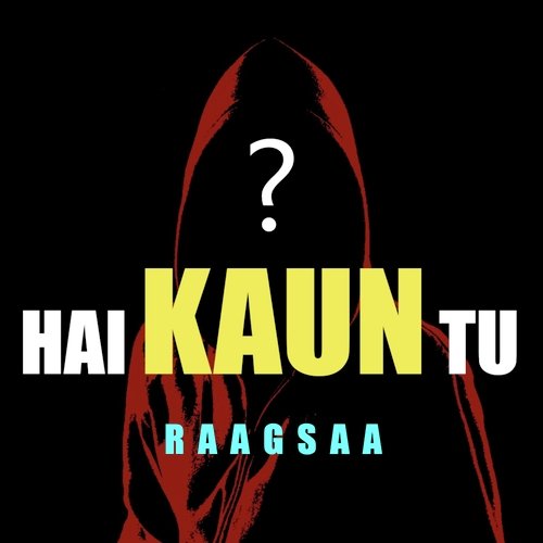 Hai Kaun Tu?