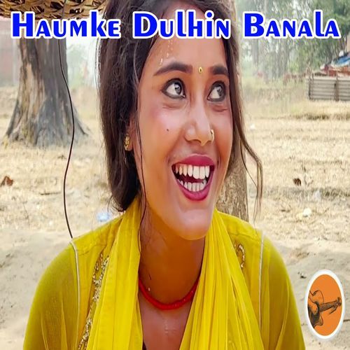 Haumke Dulhin Banala