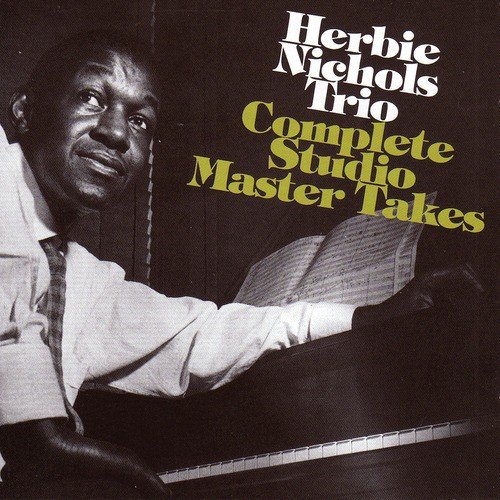 Herbie Nichols Trio: Complete Studio Master Takes