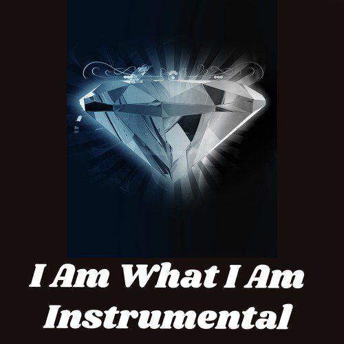 I Am What I Am Instrumental_poster_image