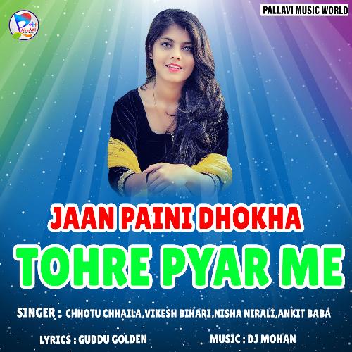 Jaan Paini Dhokha Tohre Pyar Me