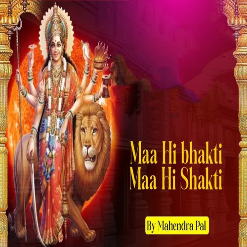 Maa Hi Bhakti Ma Hi Shakti