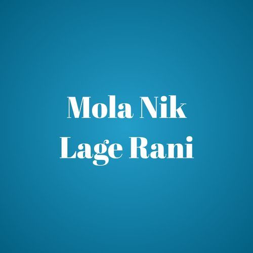 Mola Nik Lage Rani